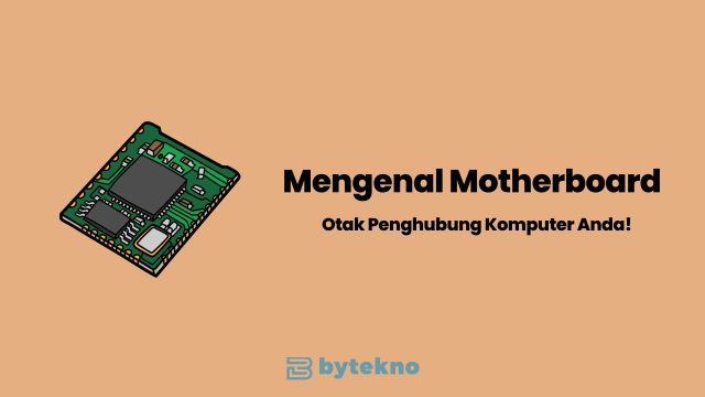 Mengenal Motherboard